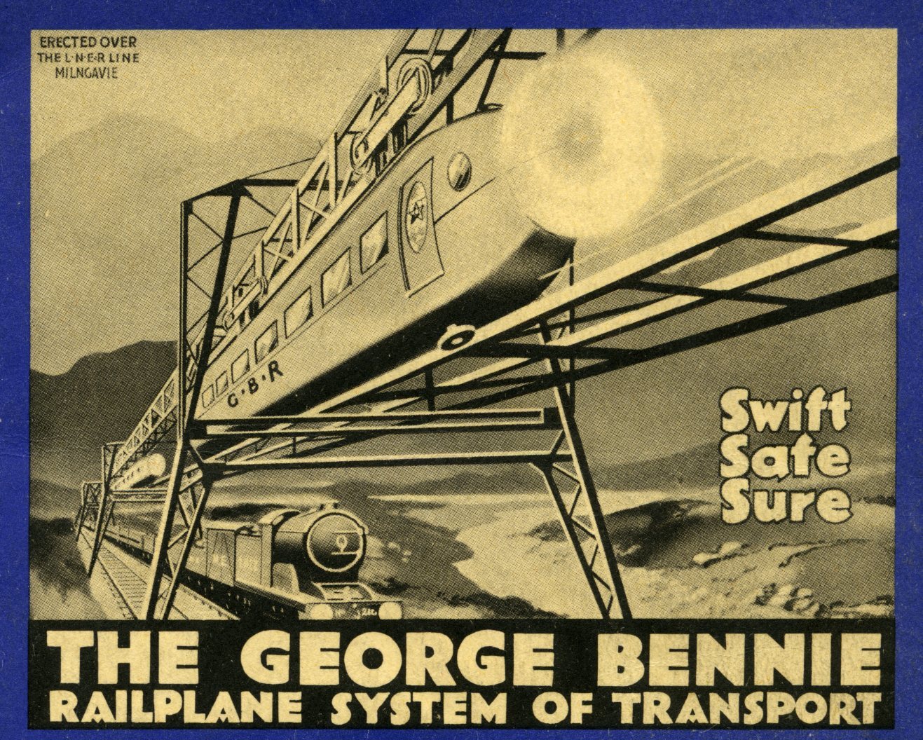 Poster showing the Benie railplane as swift, safe and sure, riding above a freight train.