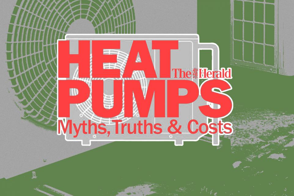 The Herald: Find every article in our Heat pumps: Myths, truths and costs series here